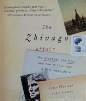 The Zhivago Affair - The Kremlin, the CIA and the Battle Over a Forbidden Book written by Peter Finn and Petra Couvee performed by Simon Vance on CD (Unabridged)